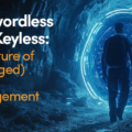 Passwordless AND Keyless: The Future of (Privileged) Access Management